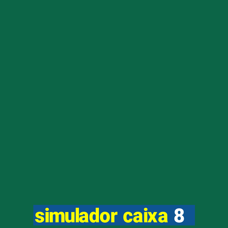 simulador caixa 8